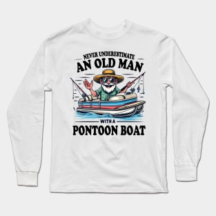 Never Underestimate an Old Man with a Pontoon Boat Captain Boating Grandpa Long Sleeve T-Shirt